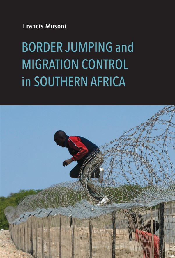 A picture of a man jumping over a barbed wire fence, book cover of "Border Jumping and Migration Control in Southern Africa" by Francis Musoni